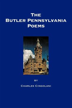 The Butler Pennsylvania Poems - Cingolani, Charles L.