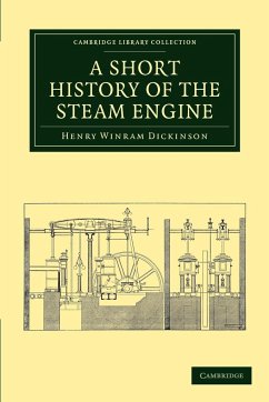 A Short History of the Steam Engine - Dickinson, Henry Winram