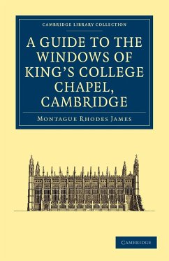 A Guide to the Windows of King's College Chapel, Cambridge - James, Montague Rhodes