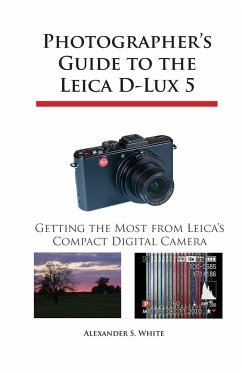 Photographer's Guide to the Leica D-Lux 5 - White, Alexander S.