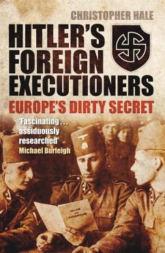 Hitler's Foreign Executioners: Europe's Dirty Secret - Hale, Christopher