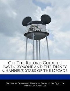 Off the Record Guide to Raven-Symone and the Disney Channel's Stars of the Decade - Hutton, Courtney