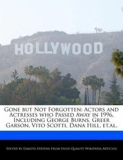 Gone But Not Forgotten: Actors and Actresses Who Passed Away in 1996, Including George Burns, Greer Garson, Vito Scotti, Dana Hill, Et.Al. - Fort, Emeline Stevens, Dakota