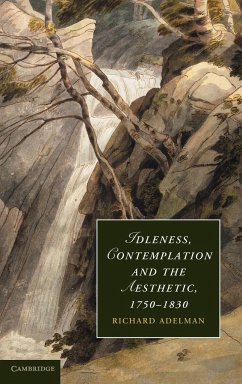 Idleness, Contemplation and the Aesthetic, 1750-1830 - Adelman, Richard
