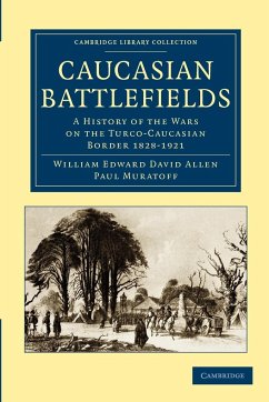 Caucasian Battlefields - Allen, William Edward David; Muratoff, Paul