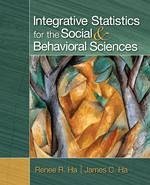 Integrative Statistics for the Social & Behavioral Sciences - Ha, Renee R; Ha, James C