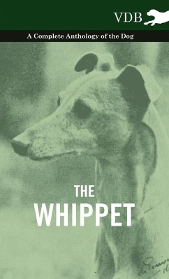 The Whippet - A Complete Anthology of the Dog