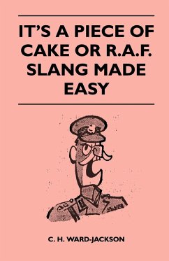 It's a Piece of Cake or R.A.F. Slang Made Easy - Ward-Jackson, C. H.