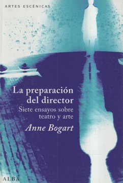 La preparación del director : siete ensayos sobre teatro y arte - Bogart, Anne