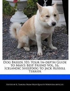 Dog Breeds 101: Your In-Depth Guide to Man's Best Friend Vol. 16, Icelandic Sheepdog to Jack Russell Terrier - Cleveland, Jacob Tamura, K.