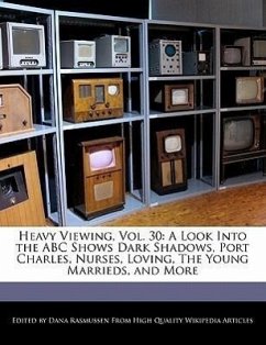 Heavy Viewing, Vol. 30: A Look Into the ABC Shows Dark Shadows, Port Charles, Nurses, Loving, the Young Marrieds, and More - Rasmussen, Dana