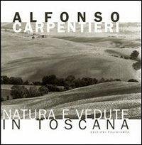 Alfonso Carpentieri: Natura E Vedute in Toscana