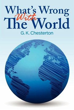 What's Wrong With The World - Chesterton, G. K.