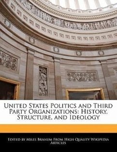 United States Politics and Third Party Organizations: History, Structure, and Ideology - Wright, Eric Branum, Miles