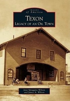 Texon: Legacy of an Oil Town - Spraggins Wilson, Jane; Wilson, James A.