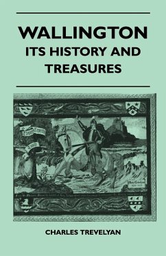 Wallington - Its History And Treasures - Trevelyan, Charles