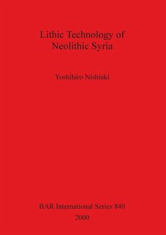 Lithic Technology of Neolithic Syria - Nishiaki, Yoshihiro