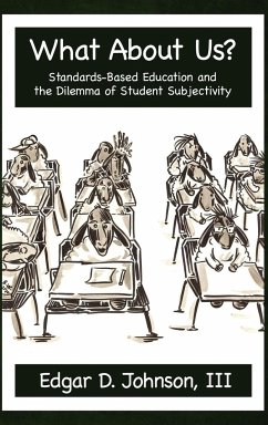What about Us? Standards-Based Education and the Dilemma of Student Subjectivity (Hc) - Johnson, Edgar D.