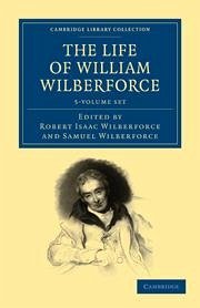 The Life of William Wilberforce 5 Volume Set - Wilberforce, William