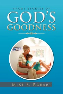 Short Stories of God's Goodness - Robart, Mike E.