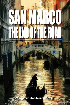 San Marco the End of the Road - Henderson Smith, Margaret