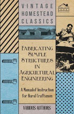 Fabricating Simple Structures in Agricultural Engineering - A Manual of Instruction for Rural Craftsmen - Various