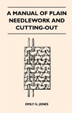 A Manual of Plain Needlework and Cutting-Out