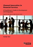 Channel Innovation in Financial Services: A Practitioner's Guide to Development and Integration