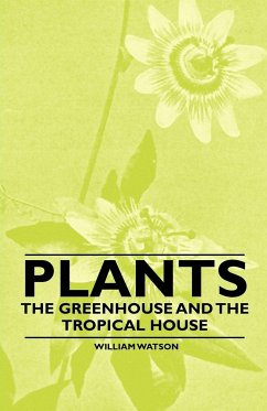 Plants - The Greenhouse and the Tropical House - Watson, William