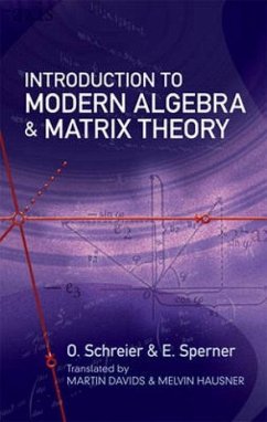 Introduction to Modern Algebra and Matrix Theory - Schreier, O.; Sperner, E.