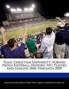 Texas Christian University Horned Frogs Football: History, NFL Players and Seasons 2006 Through 2009 - Reese, Jenny
