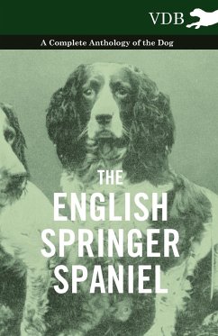 The English Springer Spaniel - A Complete Anthology of the Dog - Various
