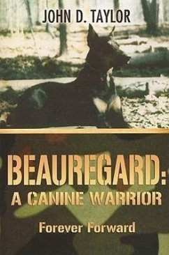 Beauregard: A Canine Warrior: Forever Forward - Taylor, John D.
