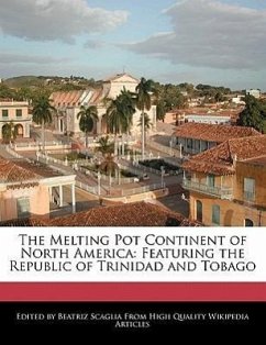 The Melting Pot Continent of North America: Featuring the Republic of Trinidad and Tobago - Scaglia, Beatriz
