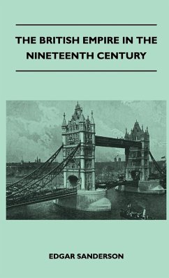 The British Empire In The Nineteenth Century - Its Progress And Expansion At Home And Abroad - Comprising A Description And History Of The British Colonies And Dependencies - Vol III