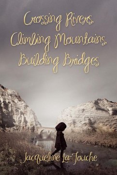 Crossing Rivers, Climbing Mountains, Building Bridges