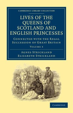 Lives of the Queens of Scotland and English Princesses - Strickland, Agnes; Strickland, Elizabeth