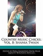 Country Music Chicks, Vol. 8: Shania Twain - Rasmussen, Dana