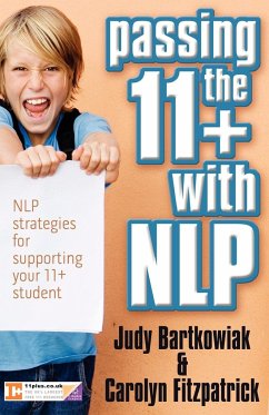 Passing the 11+ with NLP - NLP strategies for supporting your 11 plus student - Bartkowiak, Judy