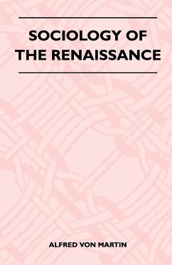 Sociology Of The Renaissance - Martin, Alfred von