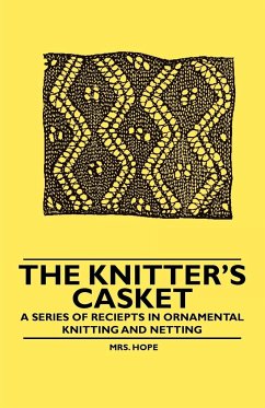 The Knitter's Casket - A Series of receipts in Ornamental Knitting and Netting