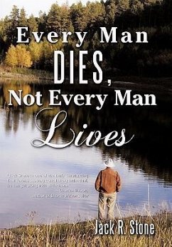 Every Man Dies, Not Every Man Lives - Stone, Jack R.