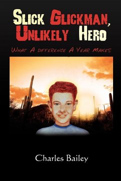 Slick Glickman, Unlikely Hero - Bailey, Charles Jr.