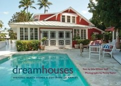 Dream Houses: Historic Beach Homes & Cottages of Naples - Wilson, Joie; Taylor, Penny