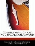 Country Music Chicks, Vol. 5: Carrie Underwood - Rasmussen, Dana