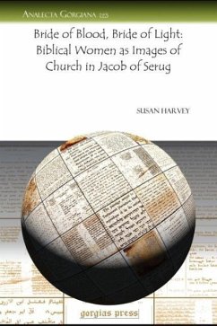 Bride of Blood, Bride of Light: Biblical Women as Images of Church in Jacob of Serug - Harvey, Susan