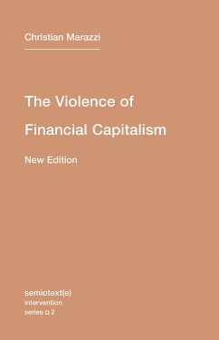 The Violence of Financial Capitalism, New Edition - Marazzi, Christian (Italian University School of Switzerland)