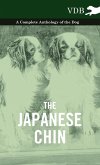 The Japanese Chin - A Complete Anthology of the Dog