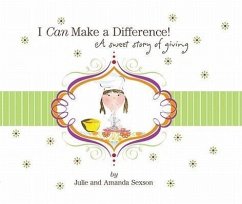 I Can Make a Difference!: A Sweet Story of Giving - Sexson, Julia