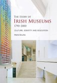 The Story of Irish Museums 1790-2000